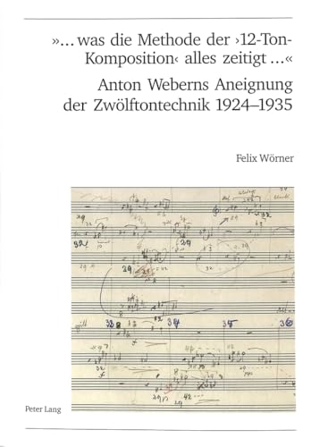 Beispielbild fr was die Methode der 12-Ton-Komposition alles zeigt ." Anton Webers Aneignung der Zwlftontechnik 1924 - 1935 zum Verkauf von Antiquariat Stefan Krger