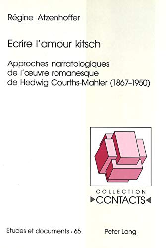 Beispielbild fr Ecrire l'amour kitsch Approches narratologiques de l'oeuvre roman zum Verkauf von Librairie La Canopee. Inc.