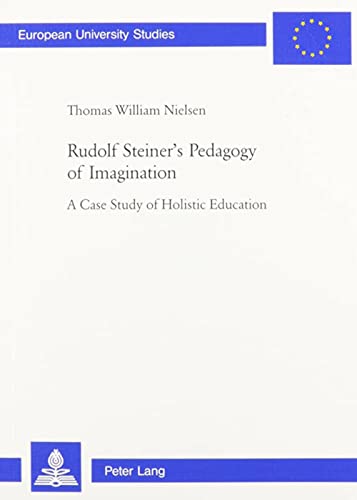 9783039103423: Rudolf Steiner's Pedagogy Of Imagination: A Case Study Of Holistic Education: 905