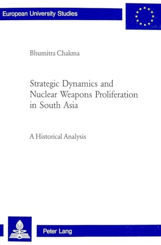 Stock image for Strategic Dynamics and Nuclear Weapons Proliferation in South Asi for sale by Librairie La Canopee. Inc.