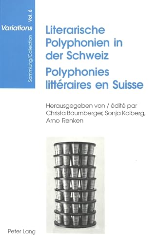 Stock image for Literarische Polyphonien in der Schweiz- Polyphonies litt raires en Suisse (Sammlung/Collection Variations) (French and German Edition) for sale by Mispah books