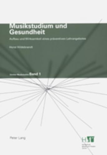 Stock image for Musikstudium und Gesundheit: Aufbau und Wirksamkeit eines prventiven Lehrangebotes (Zrcher Musikstudien) (German Edition) [Paperback] Hildebrandt, Horst for sale by Brook Bookstore