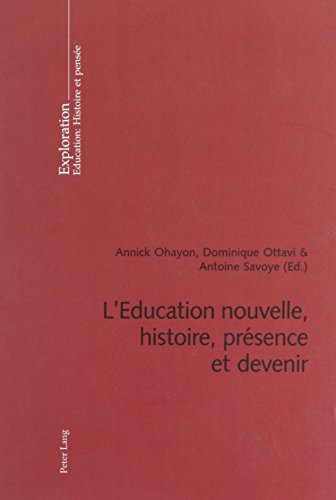 Lâ€™Education nouvelle, histoire, prÃ©sence et devenir (Exploration) (French Edition) (9783039104123) by Ohayon, Annick; Ottavi, Dominique; Savoye, Antoine