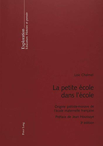 9783039104697: La petite cole dans l'cole: Origine pitiste-morave de l'cole maternelle franaise: 101 (Exploration)