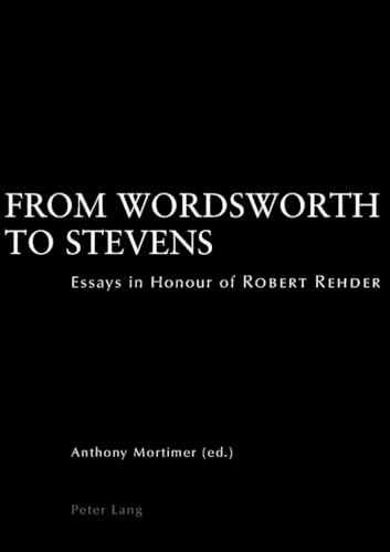 Beispielbild fr From Wordsworth to Stevens Essays in Honour of Robert Rehder zum Verkauf von Librairie La Canopee. Inc.