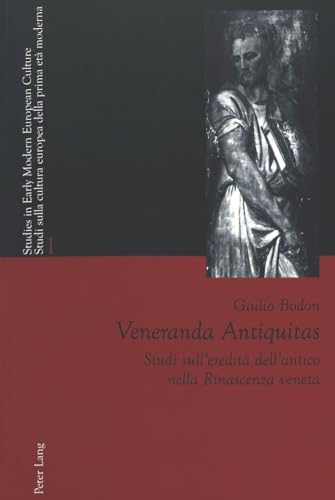 9783039104772: Veneranda Antiquitas: Studi Sull'eredit Dell'antico Nella Rinascenza Veneta: 1 (Studies in Early Modern European Culture / Studi Sulla Cultu)