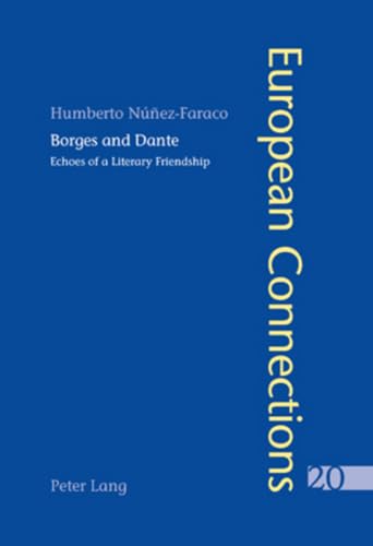 9783039105113: Borges and Dante: Echoes of a Literary Friendship: v. 20 (European Connections)