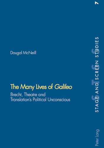 9783039105366: The Many Lives of Galileo: Brecht, Theatre and Translation's Political Unconscious (7) (Stage & Screen Studies)