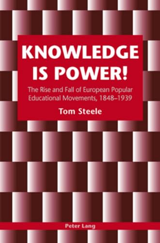 Imagen de archivo de Knowledge is Power!: The Rise and Fall of European Popular Educational Movements, 1848-1939 a la venta por WorldofBooks