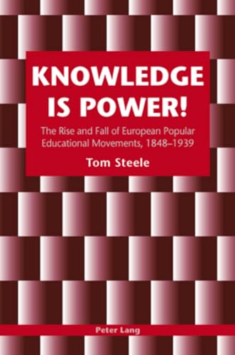 Stock image for Knowledge is Power!: The Rise and Fall of European Popular Educational Movements, 1848-1939 for sale by WorldofBooks