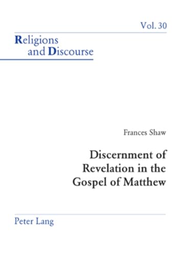 Beispielbild fr Discernment of Revelation in the Gospel of Matthew (Religions and Discourse) zum Verkauf von Irish Booksellers