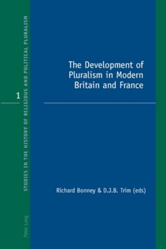 Beispielbild fr The Development of Pluralism in Modern Britain and France (1) (Studies in the History of Religious and Political Pluralism) zum Verkauf von AwesomeBooks