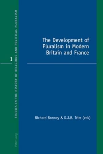 9783039105717: The Development of Pluralism in Modern Britain and France (1) (Studies in the History of Religious and Political Pluralism)