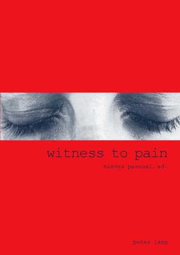 9783039105878: Witness to Pain: Essays on the Translation of Pain into Art