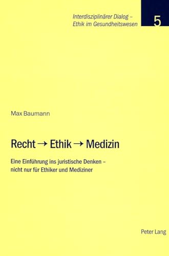 Stock image for Recht - Ethik - Medizin : Eine Einfuehrung ins juristische Denken - nicht nur fuer Ethiker und Mediziner for sale by Ria Christie Collections