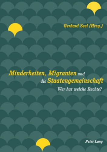 Stock image for Minderheiten, Migranten und die Staatengemeinschaft: Wer hat welche Rechte? Seel, Gerhard for sale by online-buch-de