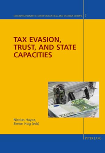 9783039106516: Tax Evasion, Trust, and State Capacities (Interdisciplinary Studies on Central and Eastern Europe)