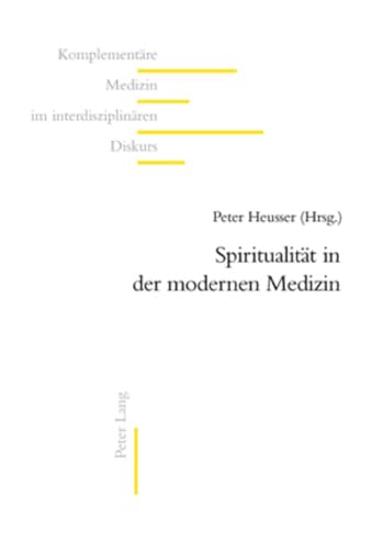 9783039106561: Spiritualitaet in Der Modernen Medizin: 10 (Komplementaere Medizin Im Interdisziplinaeren Diskurs)