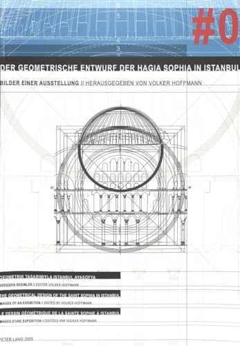 9783039106578: Der Geometrische Entwurf Der Hagia Sophia in Istanbul: Bilder Einer Ausstellung