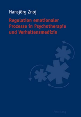 Stock image for Regulation emotionaler Prozesse in Psychotherapie und Verhaltensmedizin for sale by medimops