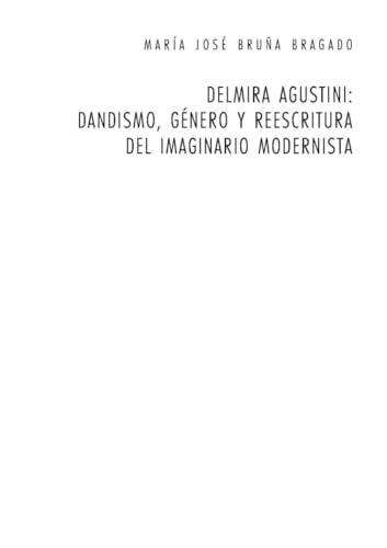 Stock image for Delmira Agustini: Dandismo, Gnero Y Reescritura del Imaginario Modernista (Paperback) for sale by CitiRetail