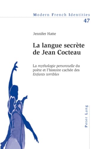 9783039107070: La langue secrte de Jean Cocteau : la mythologie personnelle du pote et l'histoire cache des Enfants terribles