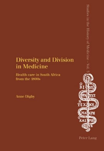 9783039107155: Diversity and Division in Medicine: Health care in South Africa from the 1800s (5) (Studies in the History of Medicine)