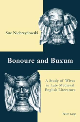 Beispielbild fr Bonoure and Buxum: A Study of Wives in Late Medieval English Literature zum Verkauf von Powell's Bookstores Chicago, ABAA