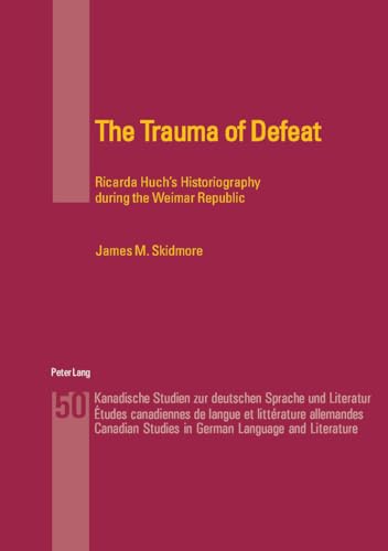 Beispielbild fr The Trauma of Defeat : Ricarda Huch's Historiography during the Weimar Republic zum Verkauf von Ria Christie Collections