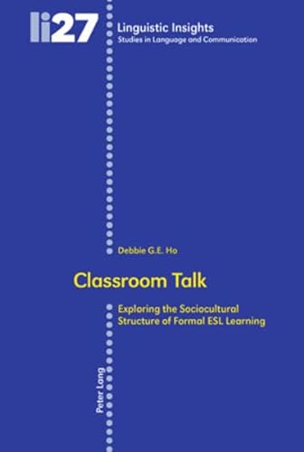 9783039107612: Classroom Talk: Exploring the Sociocultural Structure of Formal ESL Learning: 27 (Linguistic Insights)