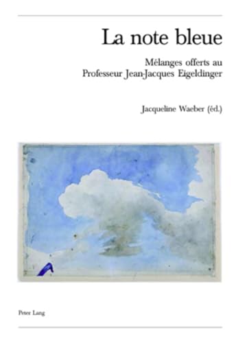 9783039107711: La note bleue: Mlanges offerts au Professeur Jean-Jacques Eigeldinger (Publikationen der Schweizerischen Musikforschenden Gesellschaft. Serie II / ... de Musicologie. Srie II) (French Edition)