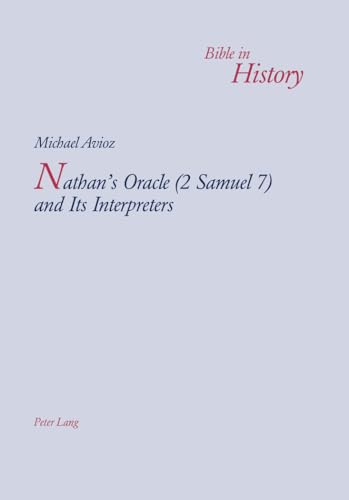 9783039108060: Nathan’s Oracle (2 Samuel 7) and Its Interpreters (Bible in History / La Bible dans l'histoire)