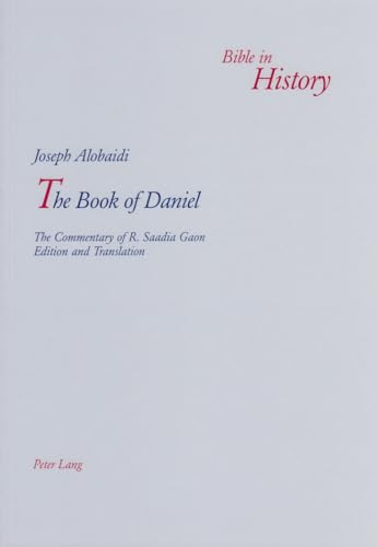 Beispielbild fr The Book of Daniel: The Commentary of R. Saadia Gaon (Bible in History / La Bible dans l'histoire) zum Verkauf von HPB-Red