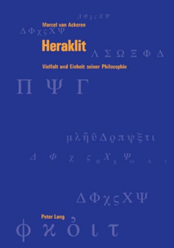 Stock image for Heraklit: Vielfalt und Einheit seiner Philosophie (Berner Reihe philosophischer Studien) (German Edition) [Paperback] van Ackeren, Marcel for sale by Brook Bookstore