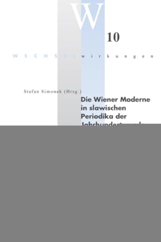 9783039108183: Die Wiener Moderne in slawischen Periodika der Jahrhundertwende: 10 (Wechselwirkungen)