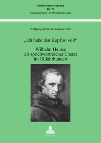 Stock image for Ich habe den Kopf so voll; Wilhelm Heinse als sprichwortreicher Literat im 18. Jahrhundert for sale by Hammer Mountain Book Halls, ABAA