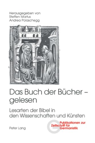 9783039108398: Das Buch Der Buecher - Gelesen: Lesarten Der Bibel in Den Wissenschaften Und Kuensten: 13 (Publikationen Zur Zeitschrift Fuer Germanistik)