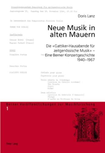 Stock image for Neue Musik in alten Mauern: Die Gattiker-Hausabende fr zeitgenssische Musik ? Eine Berner Konzertgeschichte, 1940-1967 (Berner Verffentlichungen zur Musikforschung) (German Edition) for sale by Brook Bookstore