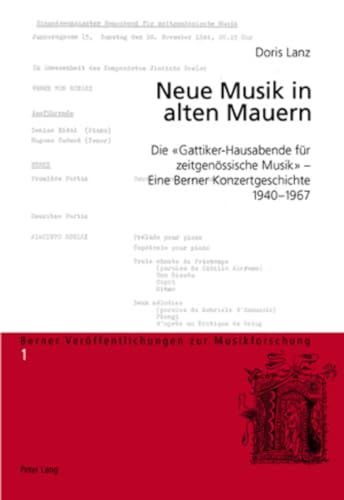 9783039108497: Neue Musik in alten Mauern: Die Gattiker-Hausabende fr zeitgenssische Musik – Eine Berner Konzertgeschichte, 1940-1967 (Berner Verffentlichungen zur Musikforschung) (German Edition)