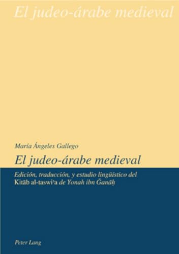 Stock image for El Judeo-rabe Medieval Edicin, Traduccin Y Estudio Lingstico Del "Kitab Al-Taswi? A De Yonah Ibn Gana? for sale by Daedalus Books