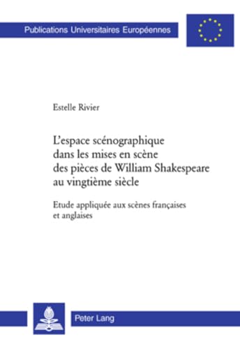 9783039108916: L'espace scnographique dans les mises en scne des pices de William Shakespeare au vingtime sicle: Etude applique aux scnes franaises et ... / European University Studie)