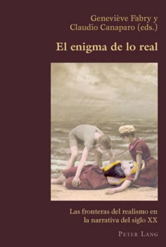 El enigma de lo real: Las fronteras del realismo en la narrativa del siglo XX (Hispanic Studies: Culture and Ideas) (Spanish Edition) (9783039108930) by Fabry, GeneviÃ¨ve; Canaparo, Claudio