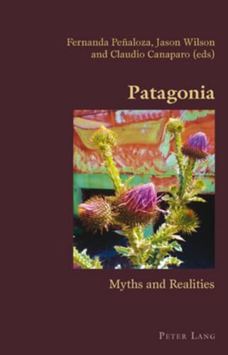 9783039109173: Patagonia: Myths and Realities: 4 (Hispanic Studies: Culture and Ideas)