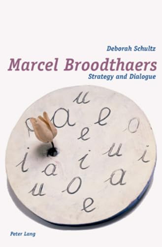 Marcel Broodthaers: Strategy and Dialogue (9783039109180) by Schultz, Deborah