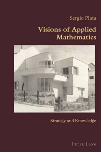 9783039109234: Visions of Applied Mathematics; Strategy and Knowledge (6) (Hispanic Studies: Culture and Ideas)