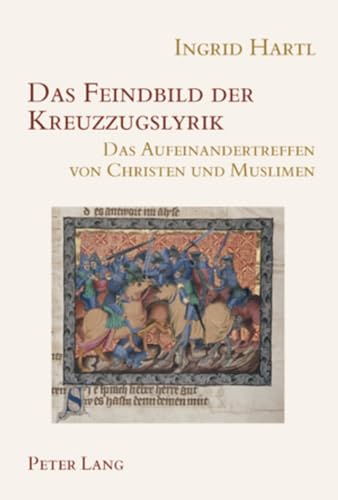 Stock image for Das Feindbild der Kreuzzugslyrik: Das Aufeinandertreffen von Christen und Muslimen (Wiener Arbeiten zur Germanischen Altertumskunde und Philologie) (German Edition) for sale by killarneybooks