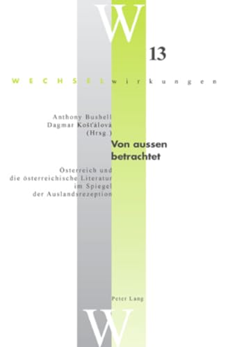 Stock image for Von aussen betrachtet: sterreich und die sterreichische Literatur im Spiegel der Auslandsrezeption (Wechselwirkungen / sterreichische Literatur im Internationalen Kontext, Band 13) for sale by biblion2