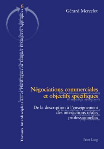 9783039109654: Ngociations commerciales et objectifs spcifiques: De la description  l'enseignement des interactions orales professionnelles: 6