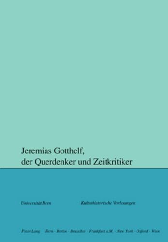 Stock image for Jeremias Gotthelf, Der Querdenker Und Zeitkritiker 105 Kulturhistorische Vorlesungen for sale by PBShop.store US