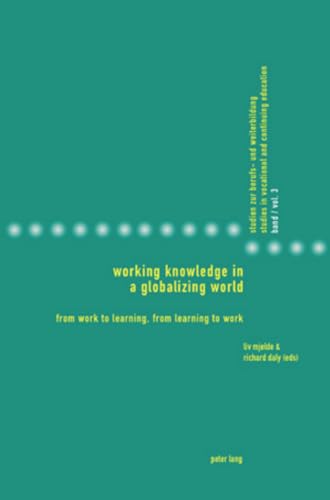 Imagen de archivo de Working Knowledge in a Globalizing World; From Work to Learning, from Learning to Work (3) (Studies in Vocational and Continuing Education) a la venta por WorldofBooks